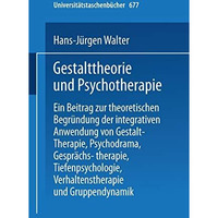 Gestalttheorie und Psychotherapie: Ein Beitrag zur theoretischen Begr?ndung der  [Paperback]