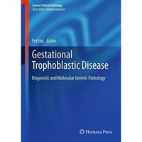 Gestational Trophoblastic Disease: Diagnostic and Molecular Genetic Pathology [Hardcover]