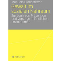 Gewalt im sozialen Nahraum: Die Logik von Pr?vention in l?ndlichen Sozialr?umen [Paperback]