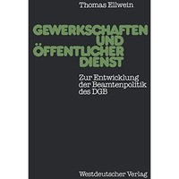 Gewerkschaften und ?ffentlicher Dienst: Zur Entwicklung der Beamtenpolitik des D [Paperback]