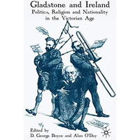 Gladstone and Ireland: Politics, Religion and Nationality in the Victorian Age [Paperback]