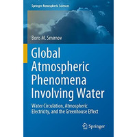 Global Atmospheric Phenomena Involving Water: Water Circulation, Atmospheric Ele [Paperback]