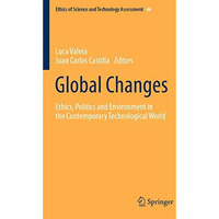 Global Changes: Ethics, Politics and Environment in the Contemporary Technologic [Paperback]