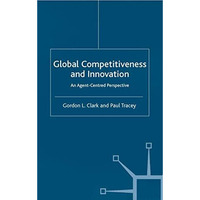 Global Competitiveness and Innovation: An Agent-Centred Perspective [Paperback]