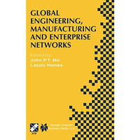 Global Engineering, Manufacturing and Enterprise Networks: IFIP TC5 WG5.3/5.7/5. [Paperback]