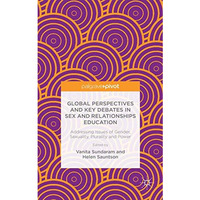 Global Perspectives and Key Debates in Sex and Relationships Education: Addressi [Hardcover]