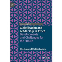 Globalisation and Leadership in Africa: Developments and Challenges for the Futu [Hardcover]