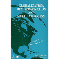 Globalization, Democratization and Multilateralism [Hardcover]