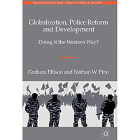 Globalization, Police Reform and Development: Doing it the Western Way? [Hardcover]