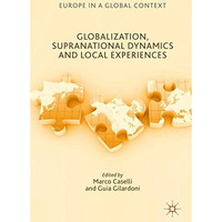 Globalization, Supranational Dynamics and Local Experiences [Hardcover]