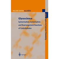 Glycoscience: Epimerisation, Isomerisation and Rearrangement Reactions of Carboh [Paperback]