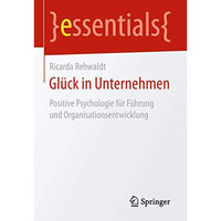 Gl?ck in Unternehmen: Positive Psychologie f?r F?hrung und Organisationsentwickl [Paperback]