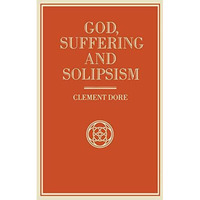 God, Suffering and Solipsism [Paperback]