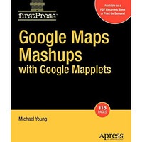 Google Maps Mashups with Google Mapplets [Paperback]