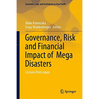 Governance, Risk and Financial Impact of  Mega Disasters: Lessons from Japan [Hardcover]