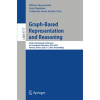 Graph-Based Representation and Reasoning: 22nd International Conference on Conce [Paperback]