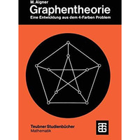 Graphentheorie: Eine Entwicklung aus dem 4-Farben Problem [Paperback]