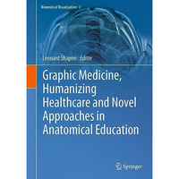 Graphic Medicine, Humanizing Healthcare and Novel Approaches in Anatomical Educa [Hardcover]