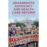 Grassroots Advocacy and Health Care Reform: The HCAN Campaign in Pennsylvania [Paperback]