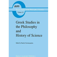 Greek Studies in the Philosophy and History of Science [Hardcover]