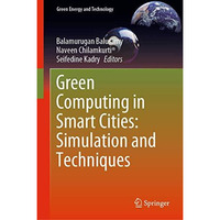 Green Computing in Smart Cities: Simulation and Techniques [Hardcover]