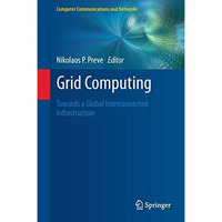 Grid Computing: Towards a Global Interconnected Infrastructure [Paperback]