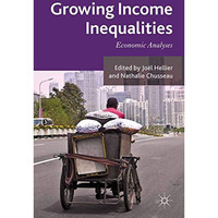 Growing Income Inequalities: Economic Analyses [Paperback]