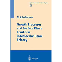 Growth Processes and Surface Phase Equilibria in Molecular Beam Epitaxy [Paperback]