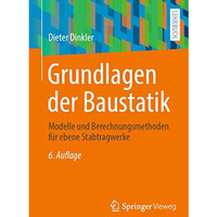 Grundlagen der Baustatik: Modelle und Berechnungsmethoden f?r ebene Stabtragwerk [Paperback]