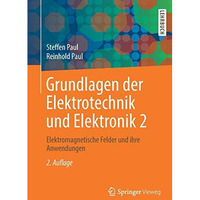 Grundlagen der Elektrotechnik und Elektronik 2: Elektromagnetische Felder und ih [Paperback]