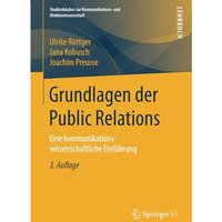 Grundlagen der Public Relations: Eine kommunikationswissenschaftliche Einf?hrung [Paperback]