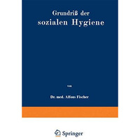 Grundri? der sozialen Hygiene: F?r Mediziner, National?konomen, Verwaltungsbeamt [Paperback]