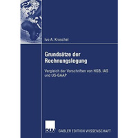 Grunds?tze der Rechnungslegung: Vergleich der Vorschriften von HGB, IAS und US-G [Paperback]