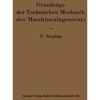 Grundz?ge der Technischen Mechanik des Maschineningenieurs: Ein Leitfaden f?r de [Paperback]