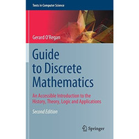 Guide to Discrete Mathematics: An Accessible Introduction to the History, Theory [Hardcover]