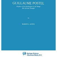 Guillaume Postel: Prophet of the Restitution of All Things His Life and Thought [Hardcover]