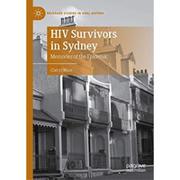 HIV Survivors in Sydney: Memories of the Epidemic [Hardcover]