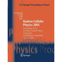 Hadron Collider Physics 2005: Proceedings of the 1st Hadron Collider Physics Sym [Paperback]