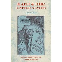 Haiti and the United States: National Stereotypes and the Literary Imagination [Paperback]