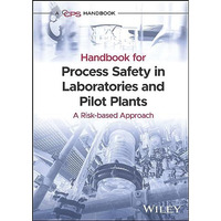 Handbook for Process Safety in Laboratories and Pilot Plants: A Risk-based Appro [Hardcover]