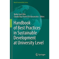 Handbook of Best Practices in Sustainable Development at University Level [Paperback]