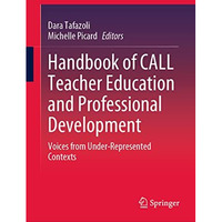 Handbook of CALL Teacher Education and Professional Development: Voices from Und [Hardcover]