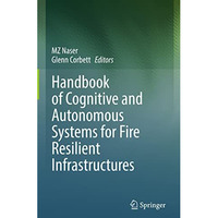 Handbook of Cognitive and Autonomous Systems for Fire Resilient Infrastructures [Hardcover]