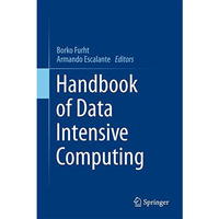 Handbook of Data Intensive Computing [Hardcover]