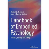 Handbook of Embodied Psychology: Thinking, Feeling, and Acting [Paperback]