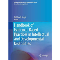 Handbook of Evidence-Based Practices in Intellectual and Developmental Disabilit [Hardcover]