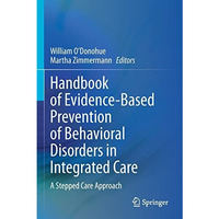 Handbook of Evidence-Based Prevention of Behavioral Disorders in Integrated Care [Paperback]