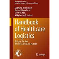 Handbook of Healthcare Logistics: Bridging the Gap between Theory and Practice [Hardcover]