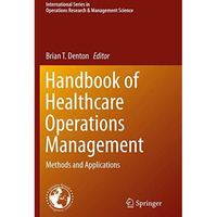 Handbook of Healthcare Operations Management: Methods and Applications [Paperback]