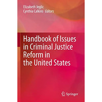 Handbook of Issues in Criminal Justice Reform in the United States [Paperback]